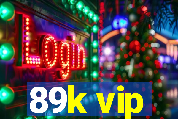 89k vip
